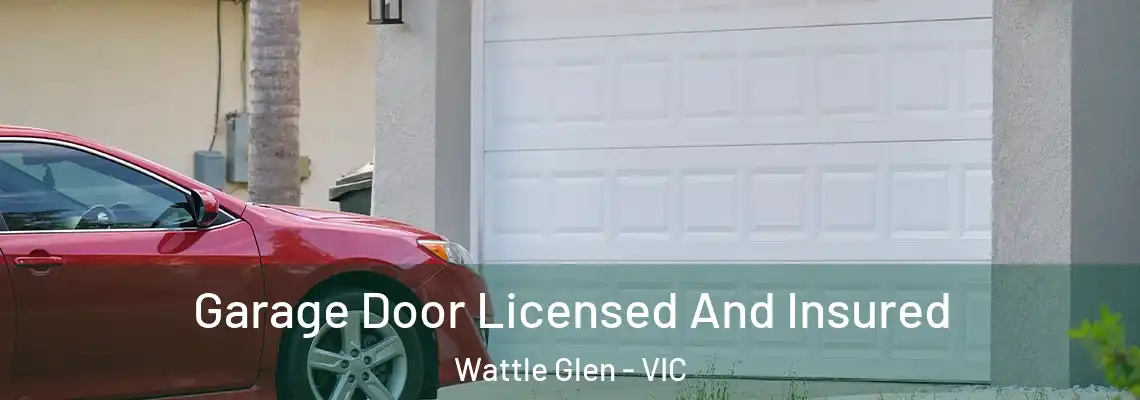 Garage Door Licensed And Insured Wattle Glen - VIC