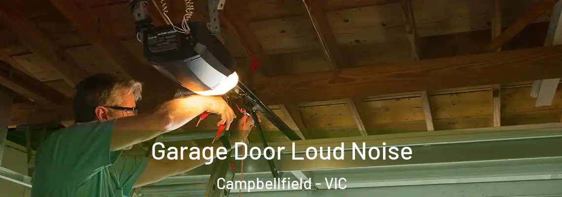 Garage Door Loud Noise Campbellfield - VIC