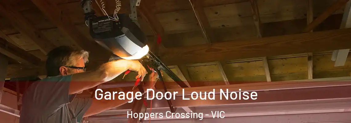  Garage Door Loud Noise Hoppers Crossing - VIC