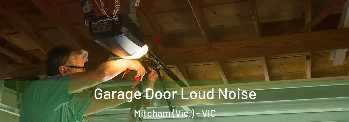 Garage Door Loud Noise Mitcham (Vic.) - VIC