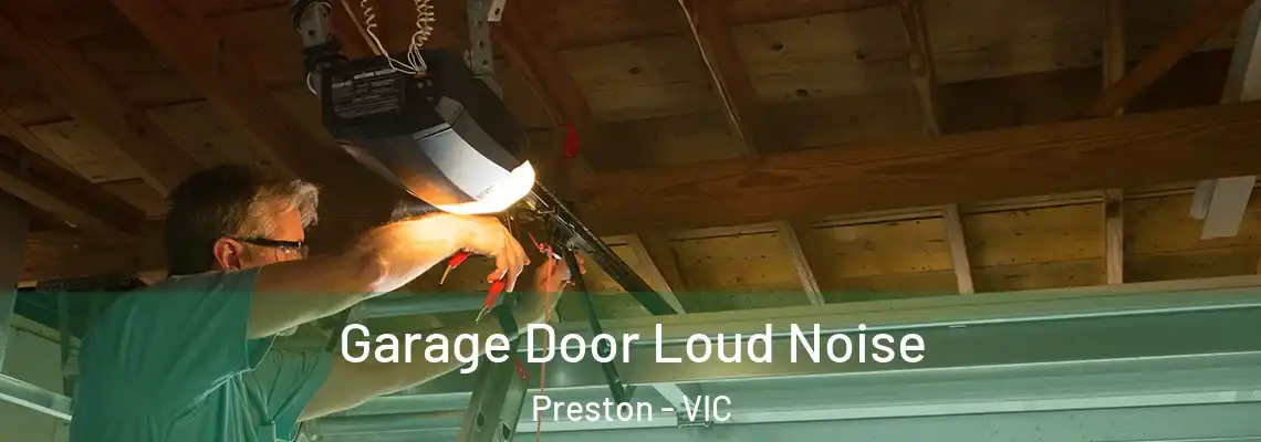 Garage Door Loud Noise Preston - VIC