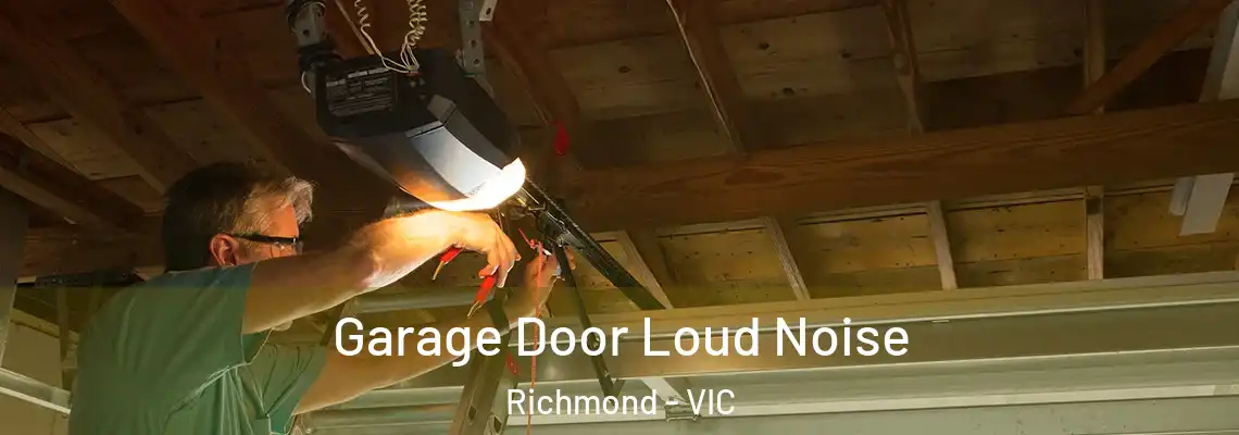 Garage Door Loud Noise Richmond - VIC