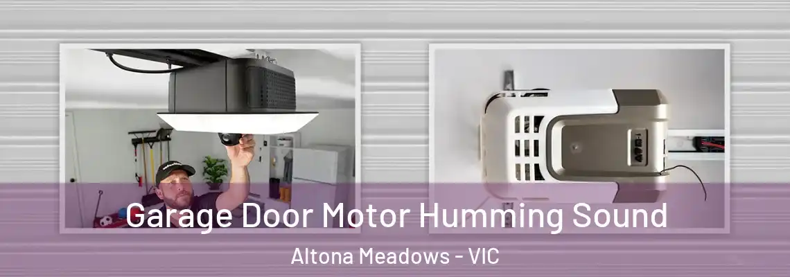 Garage Door Motor Humming Sound Altona Meadows - VIC