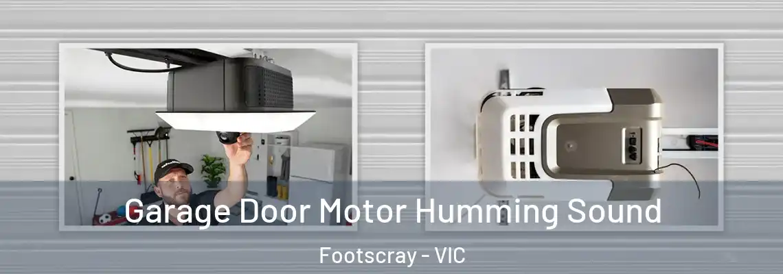Garage Door Motor Humming Sound Footscray - VIC