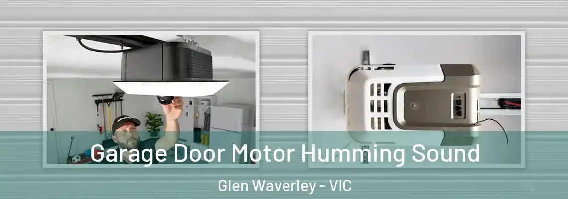 Garage Door Motor Humming Sound Glen Waverley - VIC