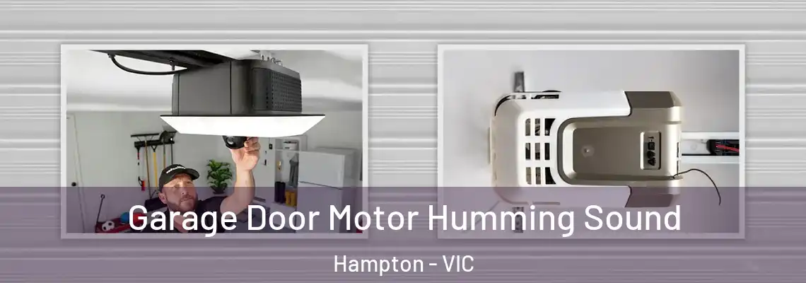 Garage Door Motor Humming Sound Hampton - VIC