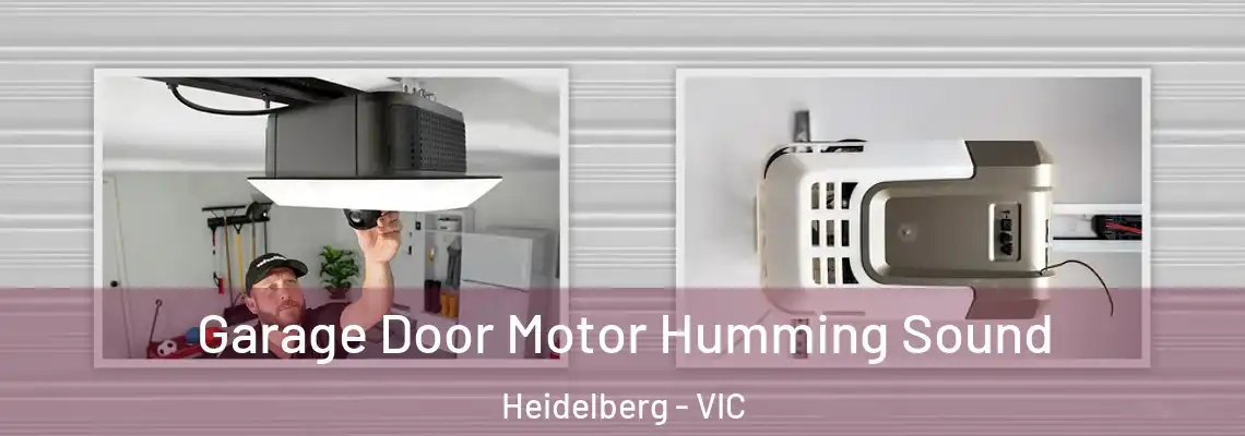 Garage Door Motor Humming Sound Heidelberg - VIC