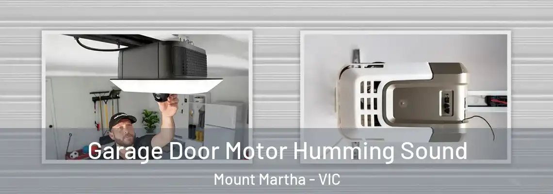Garage Door Motor Humming Sound Mount Martha - VIC