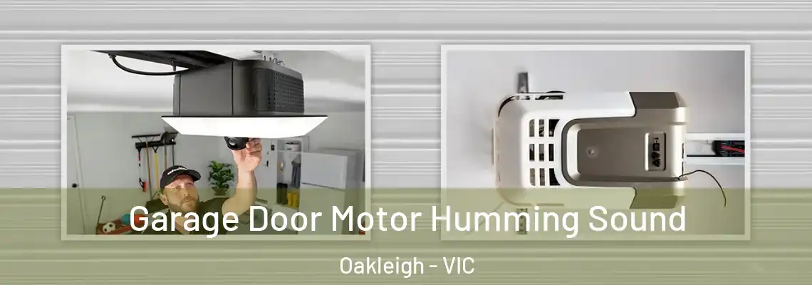Garage Door Motor Humming Sound Oakleigh - VIC
