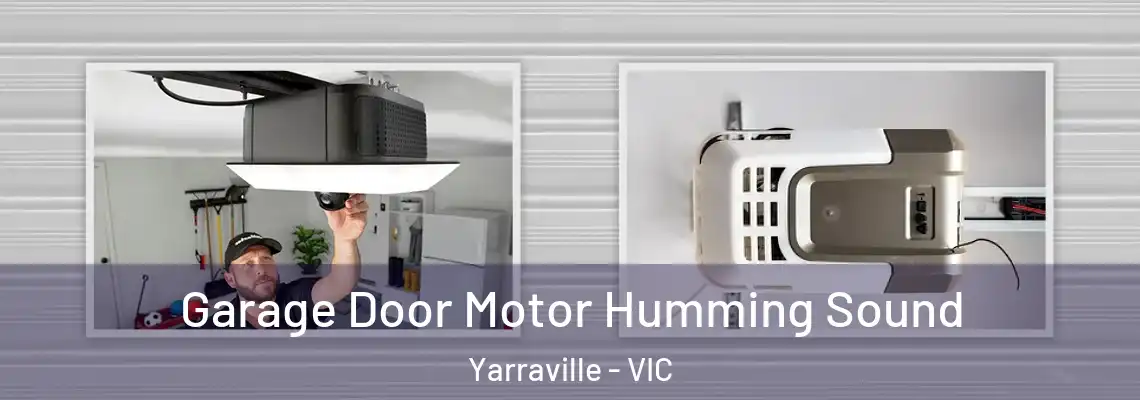 Garage Door Motor Humming Sound Yarraville - VIC