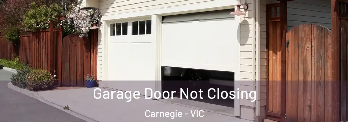 Garage Door Not Closing Carnegie - VIC
