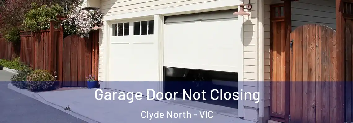 Garage Door Not Closing Clyde North - VIC