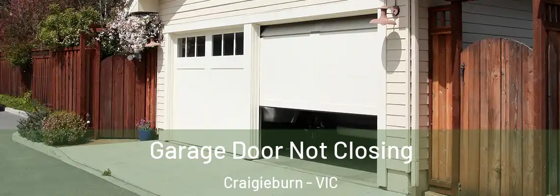 Garage Door Not Closing Craigieburn - VIC