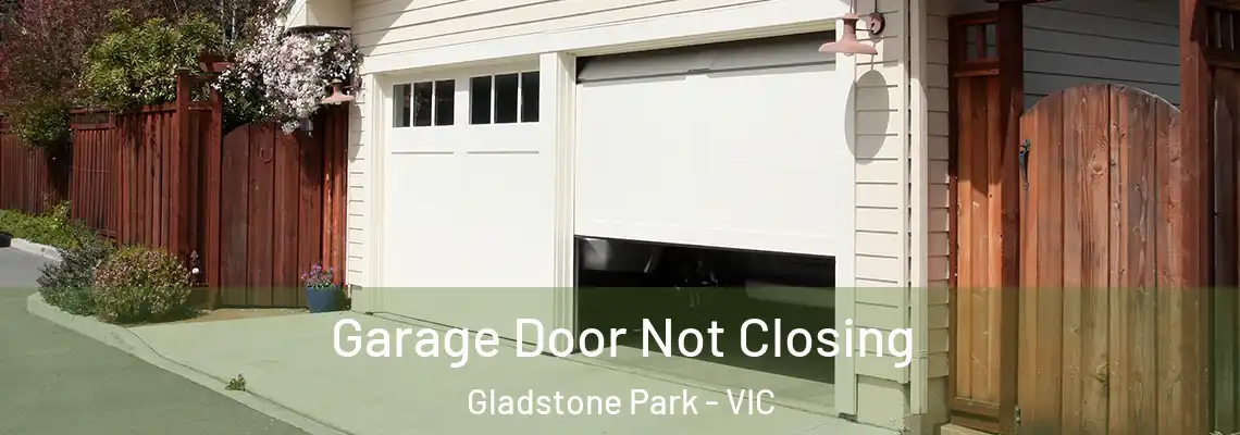 Garage Door Not Closing Gladstone Park - VIC