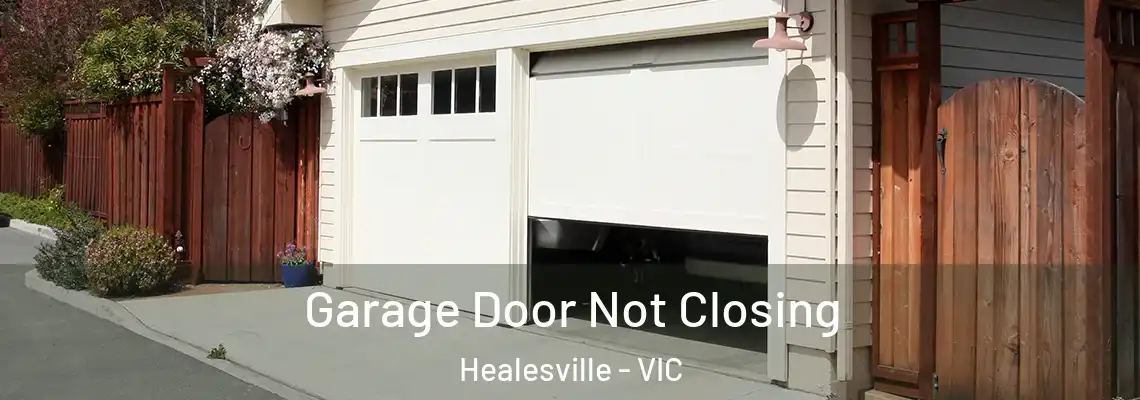 Garage Door Not Closing Healesville - VIC
