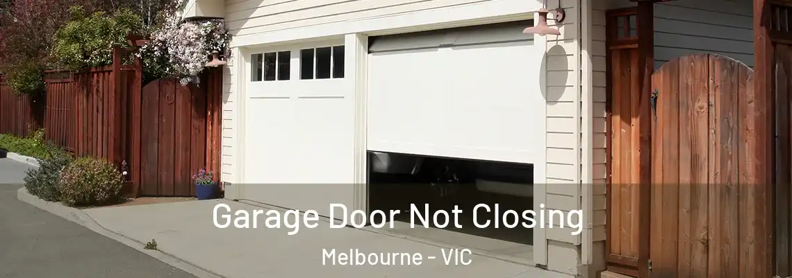 Garage Door Not Closing Melbourne - VIC