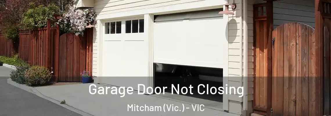 Garage Door Not Closing Mitcham (Vic.) - VIC