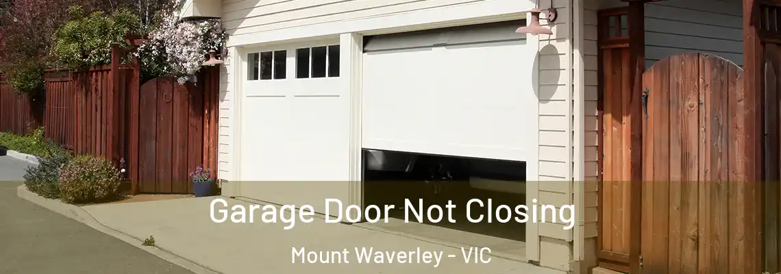  Garage Door Not Closing Mount Waverley - VIC