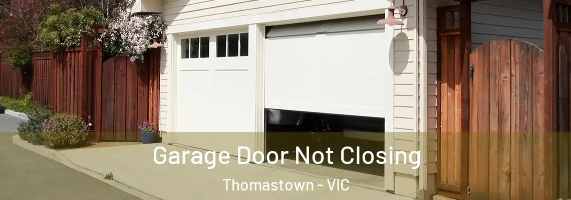Garage Door Not Closing Thomastown - VIC