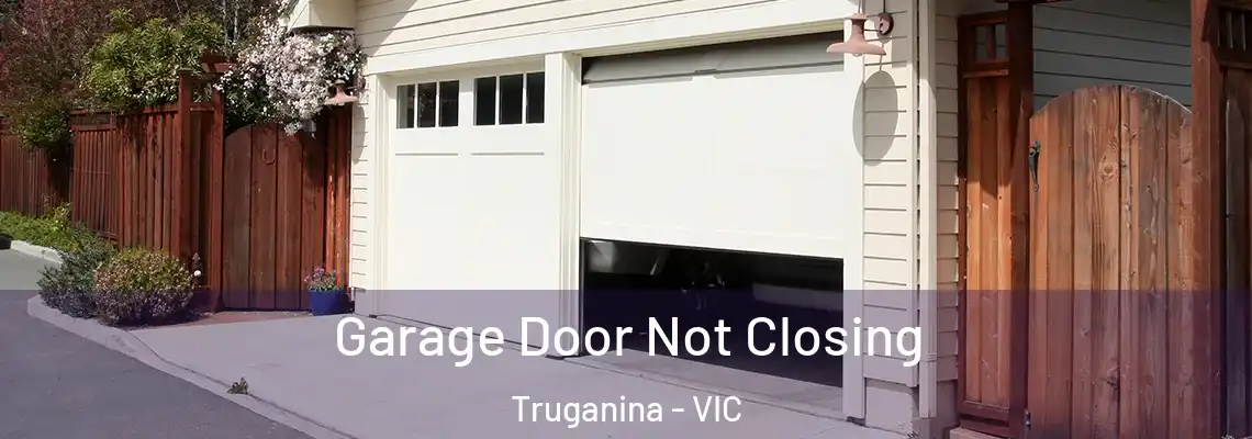 Garage Door Not Closing Truganina - VIC