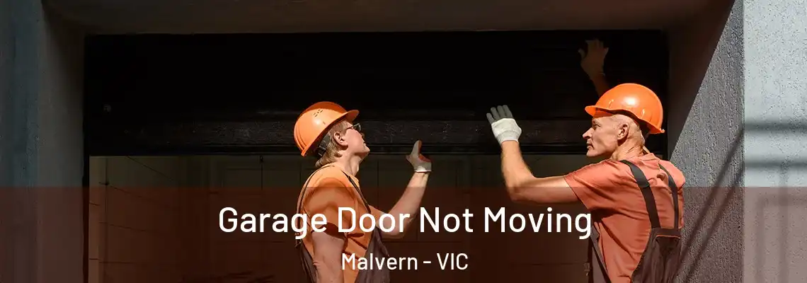 Garage Door Not Moving Malvern - VIC