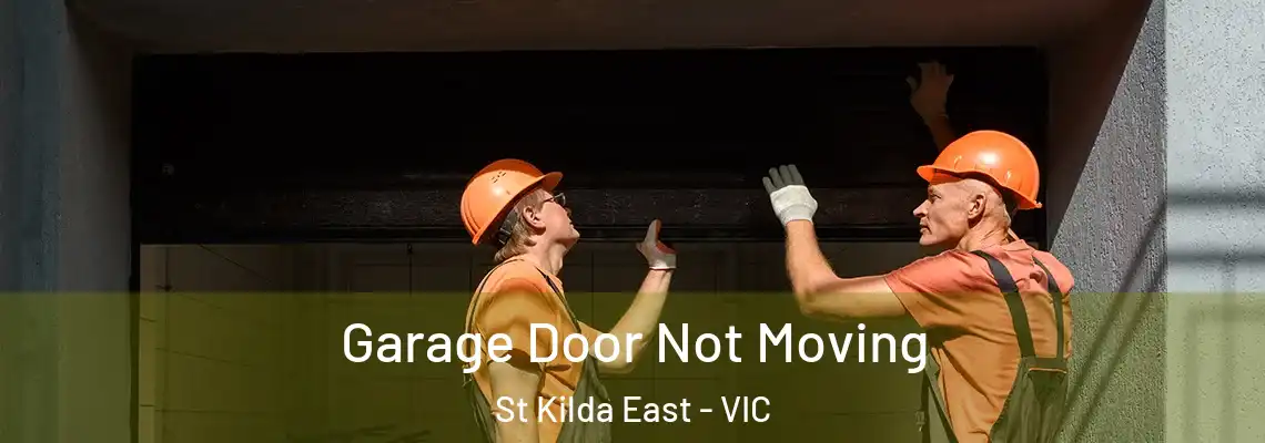  Garage Door Not Moving St Kilda East - VIC