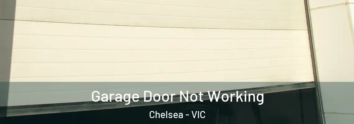 Garage Door Not Working Chelsea - VIC