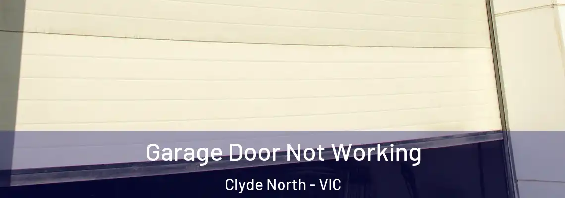 Garage Door Not Working Clyde North - VIC