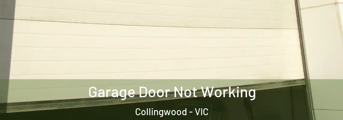 Garage Door Not Working Collingwood - VIC