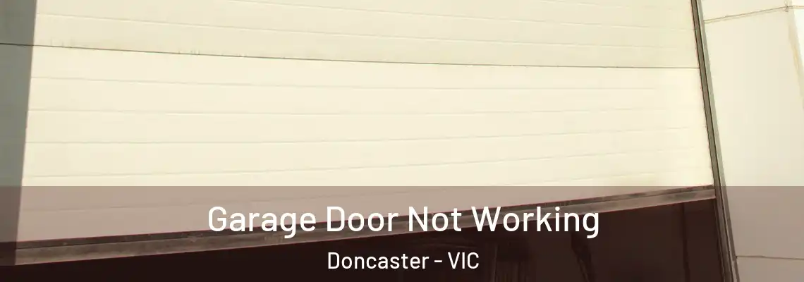  Garage Door Not Working Doncaster - VIC