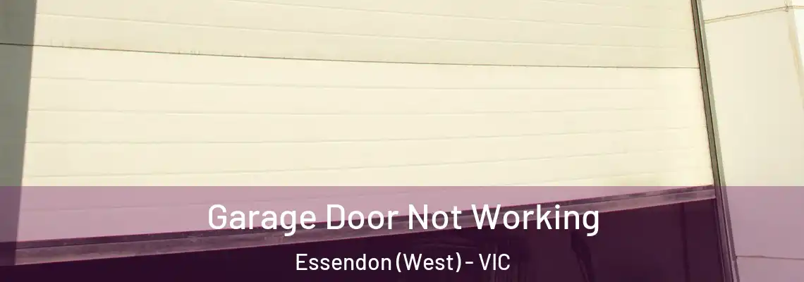 Garage Door Not Working Essendon (West) - VIC