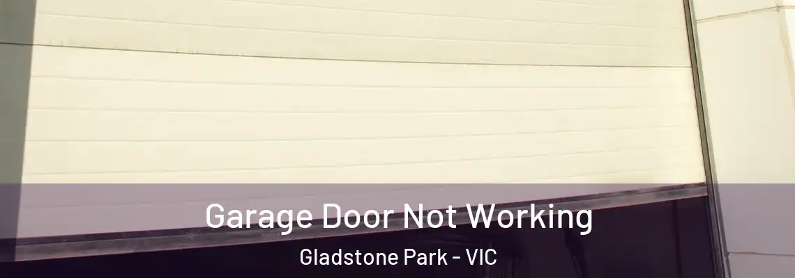 Garage Door Not Working Gladstone Park - VIC