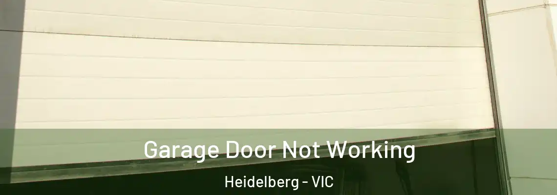  Garage Door Not Working Heidelberg - VIC