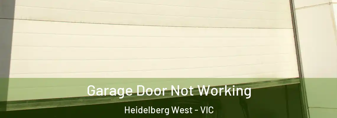  Garage Door Not Working Heidelberg West - VIC
