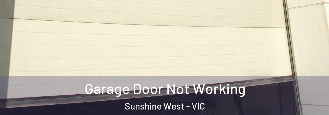 Garage Door Not Working Sunshine West - VIC