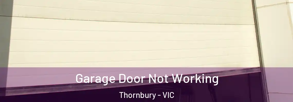 Garage Door Not Working Thornbury - VIC