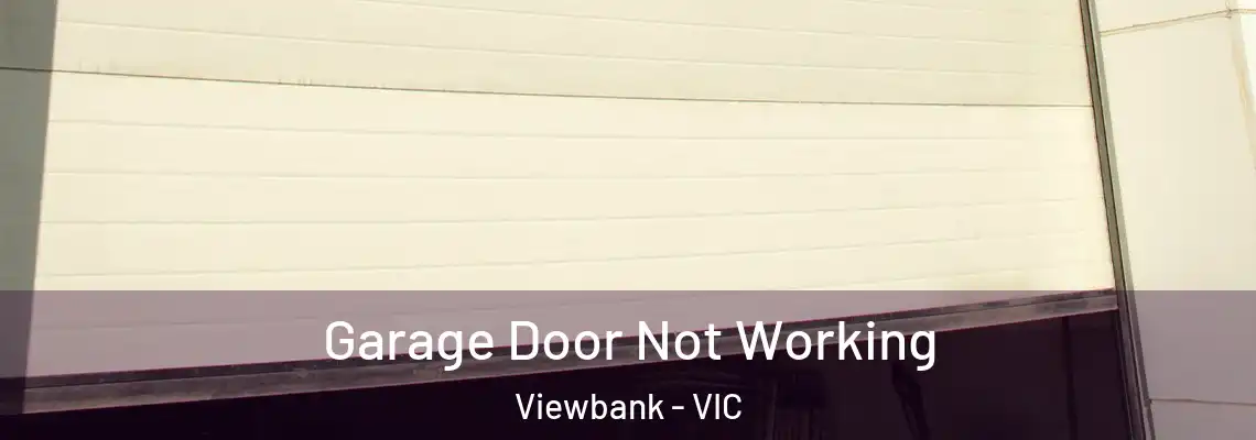  Garage Door Not Working Viewbank - VIC