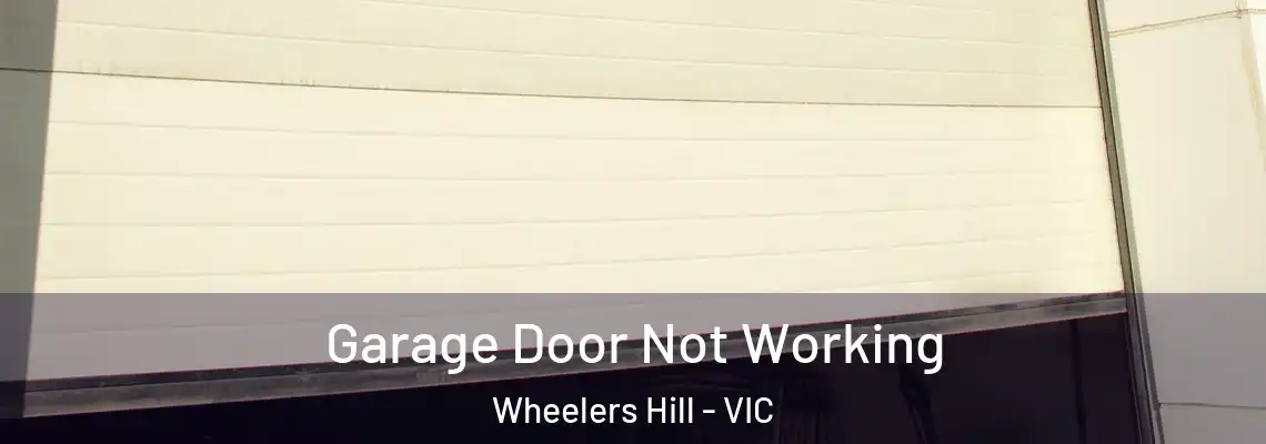  Garage Door Not Working Wheelers Hill - VIC