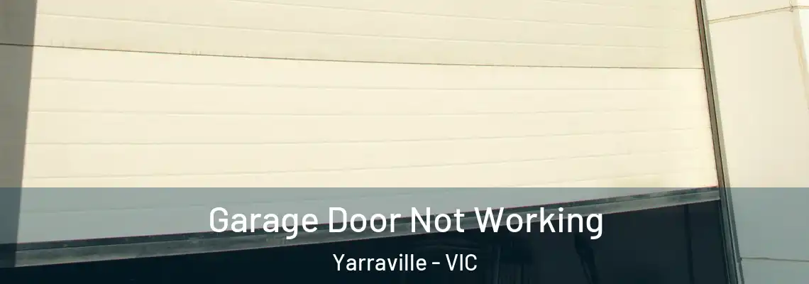  Garage Door Not Working Yarraville - VIC