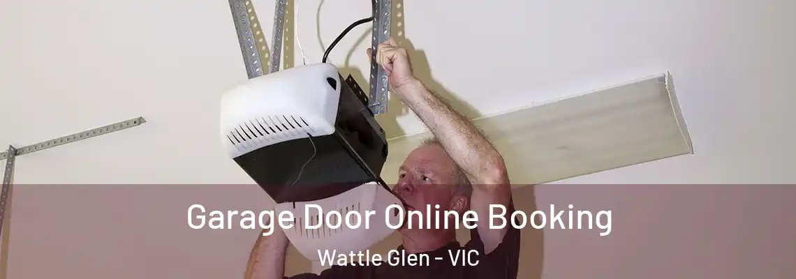  Garage Door Online Booking Wattle Glen - VIC