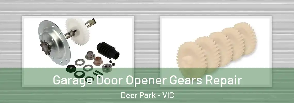 Garage Door Opener Gears Repair Deer Park - VIC