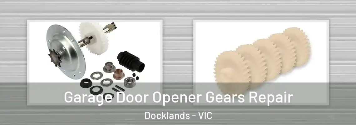 Garage Door Opener Gears Repair Docklands - VIC