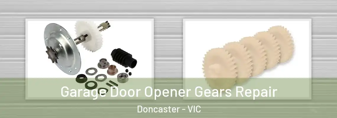 Garage Door Opener Gears Repair Doncaster - VIC