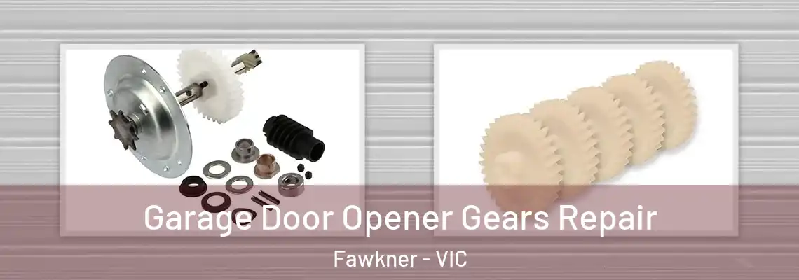 Garage Door Opener Gears Repair Fawkner - VIC