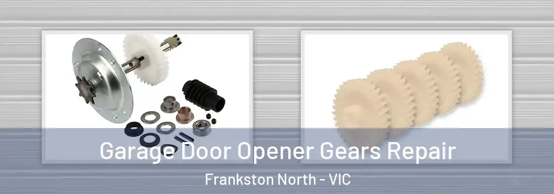  Garage Door Opener Gears Repair Frankston North - VIC