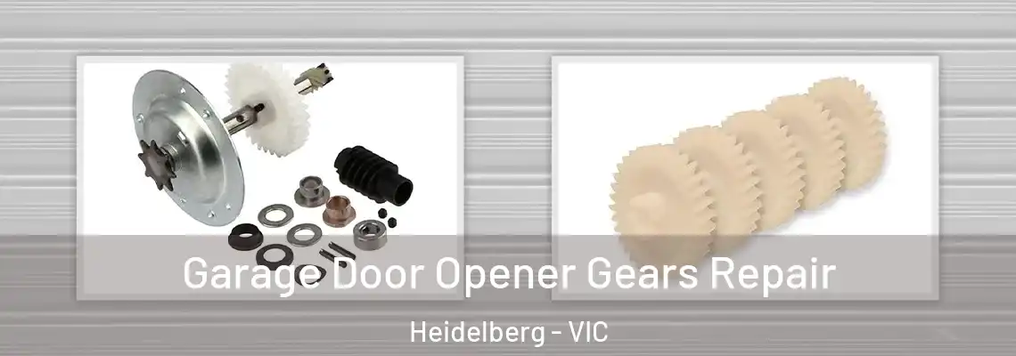 Garage Door Opener Gears Repair Heidelberg - VIC