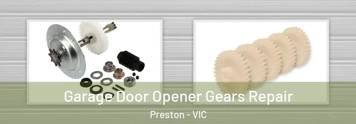 Garage Door Opener Gears Repair Preston - VIC
