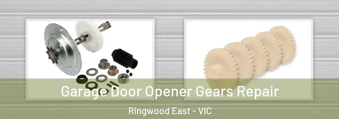 Garage Door Opener Gears Repair Ringwood East - VIC