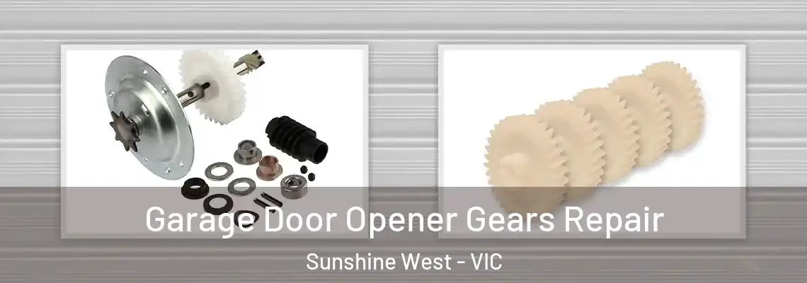 Garage Door Opener Gears Repair Sunshine West - VIC