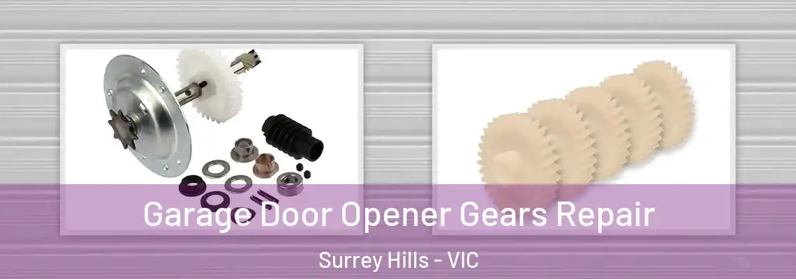  Garage Door Opener Gears Repair Surrey Hills - VIC